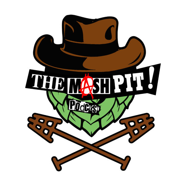 A green hop wearing a brown cowboy hat sits above two mash paddles crossed like skull and bones. THE MASH PIT! reads over the eyes with the A being a written Anarchist font. Podcast reads below in pasted magazine lettering.